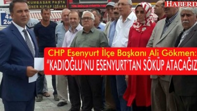 “ESENYURT’TA ZULÜM BELEDİYECİLİĞİ VAR”