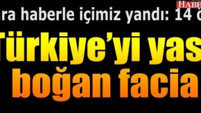 Osmaniyede okul gezisinde facia: 14 ölü