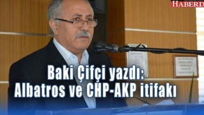 Albatros ve CHP-AKP itifakı