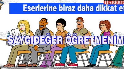 Eserlerine biraz daha dikkat et öğretmenim...!
