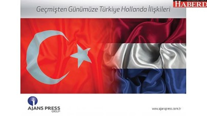 GEÇMİŞTEN GÜNÜMÜZE TÜRKİYE HOLLANDA İLİŞKİLERİ