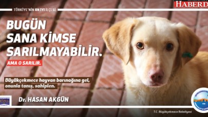 “Bugün sana kimse sarılmayabilir ama o sarılır”