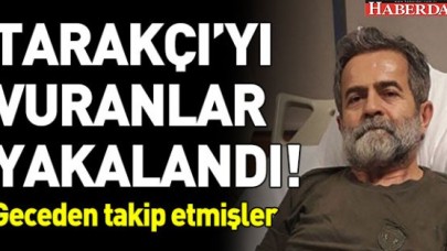 ALİ TARAKÇIYI VURANLAR YAKALANDI, GECEDEN TAKİP ETMİŞLER...