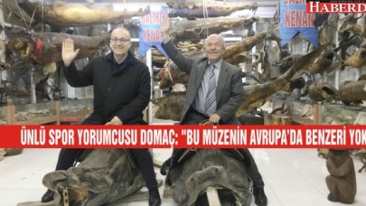"BU MÜZENİN AVRUPADA BENZERİ YOK"