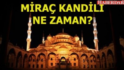MİRAÇ KANDİLİ NE ZAMAN?