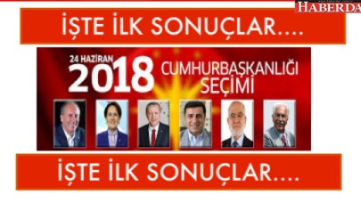 İŞTE İLK SONUÇLAR... İNCE 26, ERDOĞAN 59