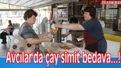 Avcılarda çay simit bedava...!