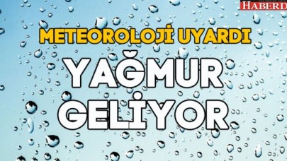 Meteoroloji uyardı, yağmur geliyor...
