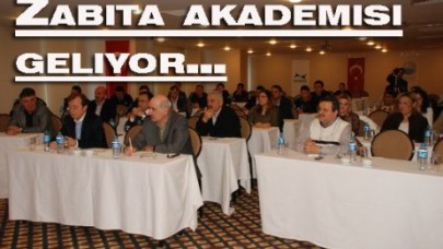 Zabıta akademisi geliyor…