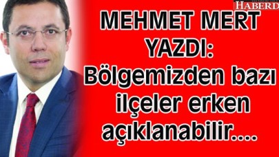 Bölgemizden bazı ilçeler erken açıklanabilir....