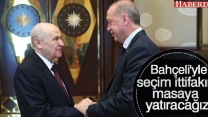 Erdoğan: Seçim İttifakını Masaya Yatıracağız