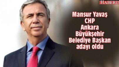 Mansur Yavaş CHP Ankara Büyükşehir Belediye Başkan adayı oldu