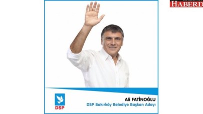Ali Fatinoğlu DSPden Bakırköy belediye başkan adayı oldu