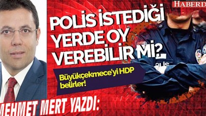 Büyükçekmeceyi HDP belirler...