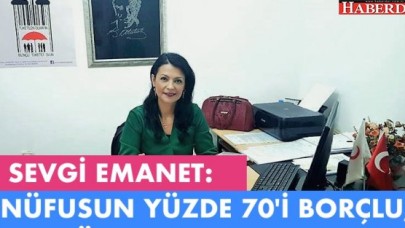 NÜFUSUN YÜZDE 70İ BORÇLU, YÜZDE 29U YOKSUL