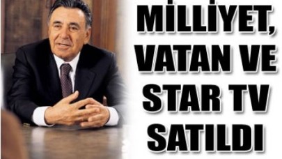Milliyet, Vatan ve Star Tv satıldı