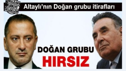 ALTAYLI: DOĞAN GRUBU HIRSIZ...