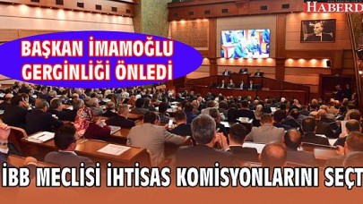 İBB MECLİSİ İHTİSAS KOMİSYONLARINI SEÇTİ