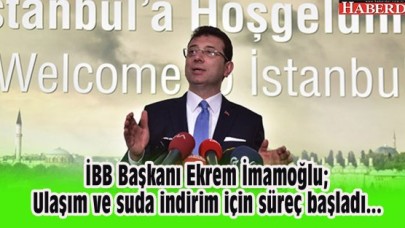 İstanbulda ulaşım ve suda indirim için süreç başladı