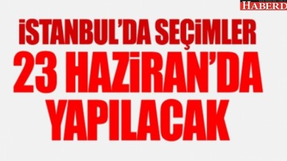 İstanbul 23 Haziranda sandığa gidecek