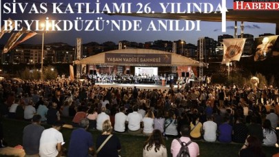 SİVAS KATLİAMI 26. YILINDA BEYLİKDÜZÜ’NDE ANILDI