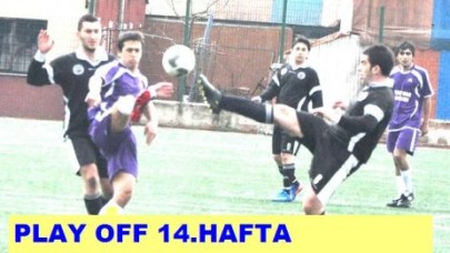 PLAY OFF 14.HAFTA PANORAMASI