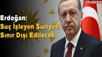 Erdoğan talimat verdi Suriyeliler sınır dışı ediliyor...