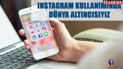 INSTAGRAM KULLANIMINDA DÜNYA ALTINCISIYIZ