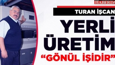 Yerli üretim gönül işidir