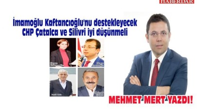 İmamoğlu yine Kaftancıoğlunu desdekleyecek | CHP Çatalca ve Silivri iyi düşünmeli