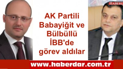 AK Partili Babayiğit ve Bülbüllü İBBde görev aldılar
