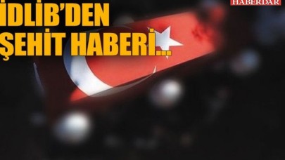 İdlibden kahreden haber... 4 asker şehit, 9 asker yaralı