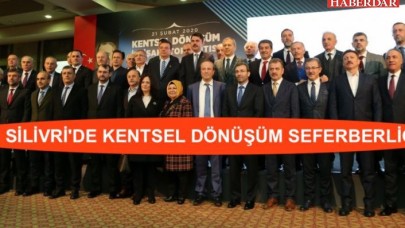 SİLİVRİDE KENTSEL DÖNÜŞÜM SEFERBERLİĞİ 