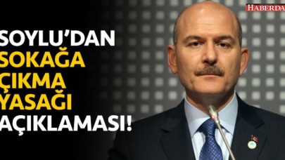 Sokağa çıkma yasağı geliyor mu? Soyludan önemli açıklama!