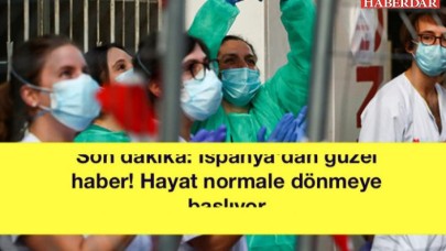 İspanyadan güzel haber! Hayat normale dönmeye başlıyor