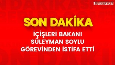 Son Dakika: İçişleri Bakanı Süleyman Soylu istifa etti