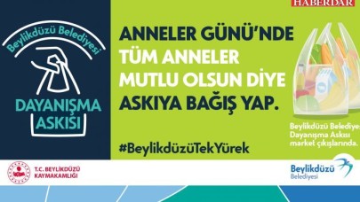 BEYLİKDÜZÜ ŞİMDİ DE ANNELER İÇİN TEK YÜREK OLDU