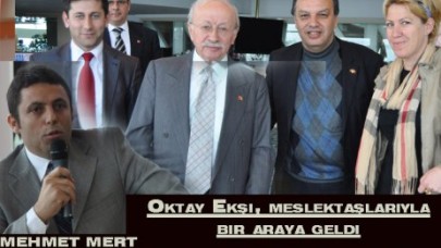Oktay Ekşi, meslektaşlarıyla bir araya geldi