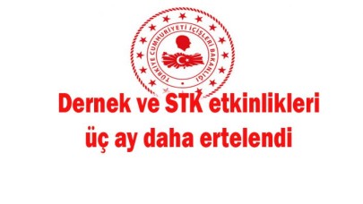 Dernek ve STK etkinlikleri üç ay daha ertelendi