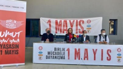 DİSK, KESK , TMMOB ve TTB 1 Mayıs kararını açıkladı