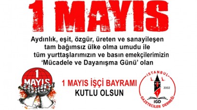 İstanbul Gazeteciler Derneğinin 1 Mayıs mesajı