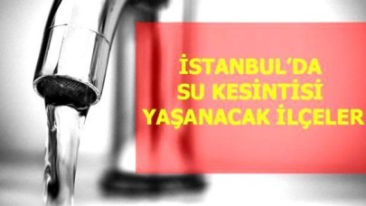 Şişli, Silivri, Esentepe 6 Mayıs Perşembe İstanbulda su kesintisi yaşanacak ilçeler!