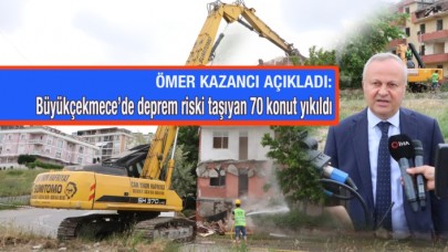 Büyükçekmece’de hasarlı ve deprem riski taşıyan 70 konut yıkıldı