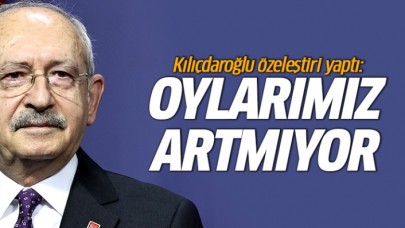 Kılıçdaroğlu özeleştiri yaptı: Oylarımız artmıyor