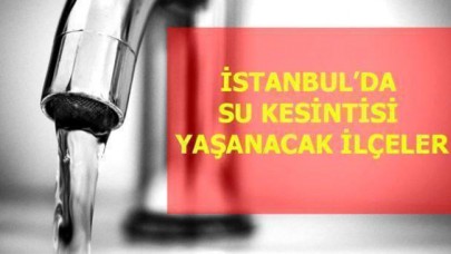 5 Haziran Pazartesi İstanbulda su kesintisi yaşanacak ilçeler!
