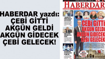 ÇEBİ GİTTİ AKGÜN GELDİ AKGÜN GİDECEK ÇEBİ GELECEK!