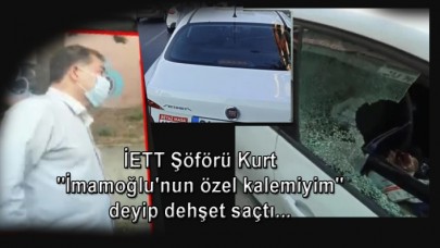 İETT Şöförü, &quot;İmamoğlunun özel kalemiyim&quot; deyip dehşet saçtı...