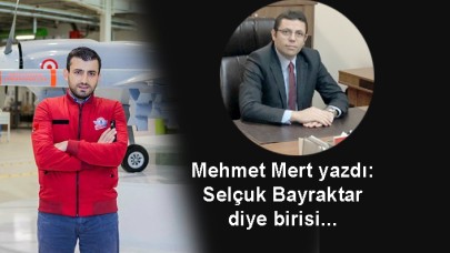 Selçuk Bayraktar diye birisi...
