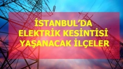22 Kasım Pazartesi İstanbul elektrik kesintisi!