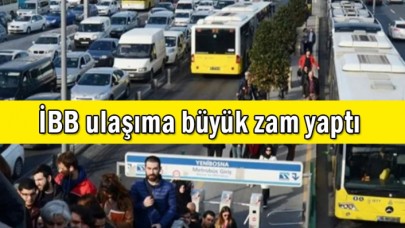 İBB ulaşıma büyük zam yaptı